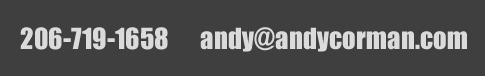 Email: andycorm@comcast.net - Phone: 206-719-1658